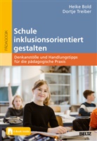 Heike Bold, Dortje Treiber - Schule inklusionsorientiert gestalten