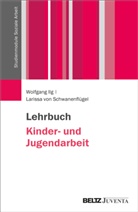 Wolfgang Ilg, Larissa von Schwanenflügel, Larissa von Schwanenflügel - Lehrbuch Kinder- und Jugendarbeit