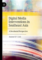 Joanne Lim, Joanne B Y Lim, Joanne B. Y. Lim - Digital Media Interventions in Southeast Asia