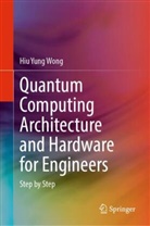 Hiu Yung Wong - Quantum Computing Architecture and Hardware for Engineers