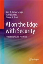Manoj Saxena, Naresh Kumar Sehgal, Dhaval N Shah, Dhaval N. Shah - AI on the Edge with Security