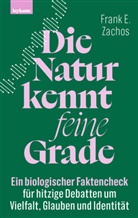 Frank E Zachos, Frank E. Zachos - Die Natur kennt feine Grade