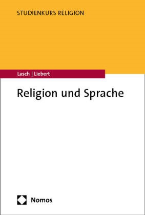 Alexander Lasch, Wolf-Andreas Liebert - Religion und Sprache