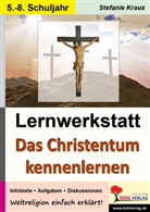 Stefanie Kraus - Das Christentum kennen lernen - Lernwerkstatt