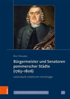 Rolf Straubel - Bürgermeister und Senatoren pommerscher Städte (1763-1806)