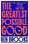 Ben Brooks, Brooks Ben - The Greatest Possible Good