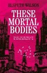 Elspeth Wilson - These Mortal Bodies