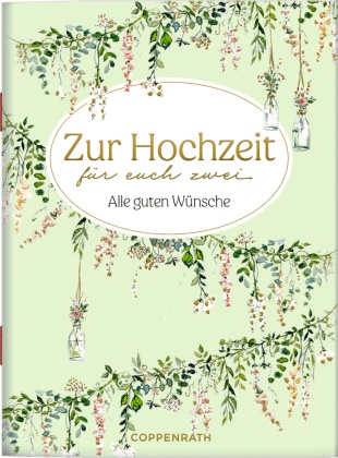 Julia Borchers, Julia Borchers - Zur Hochzeit für euch zwei - Alle guten Wünsche: zum Verschicken und Verschenken!