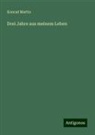 Konrad Martin - Drei Jahre aus meinem Leben