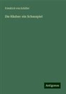 Friedrich von Schiller - Die Räuber: ein Schauspiel