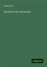 Rudolf Wolf - Geschichte der Astronomie