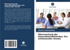 Nayana Samaraweera - Überwachung der Gesundheitsbehörden: Ein umfassender Ansatz