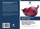 ALINE Pacheco Albuquerque, T de, Ana Paula T Rocha, Gilmar T. de Araújo, Ana Paula T. Rocha - Hydroalkoholische Extraktion der Schale roter Zwiebeln