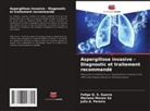 Julio A. Pereira, Mariana Morais Sá, Felipe Q. S. Guerra - Aspergillose invasive - Diagnostic et traitement recommandé