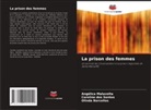 Olinda Barcellos, Caroline dos Santos, Angélica Malavolta - La prison des femmes