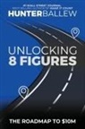 Hunter Ballew - Unlocking 8 Figures