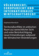 Stephanie Wurnitsch, Peter Hilpold - Territorialkonflikte im arktischen Raum aus seerechtlicher Sicht und unter Berücksichtigung neuer Entwicklungen aufgrund der klimatischen Veränderungen