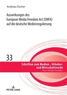 Andreas Fischer, Georgios Gounalakis - Auswirkungen des European Media Freedom Act (EMFA) auf die deutsche Medienregulierung