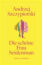 Andrzej Szczypiorski - Die schöne Frau Seidenman