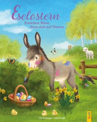 Lilo Neumayer, Julia Gerigk - Eselostern - Eselchen Mimi freut sich auf Ostern