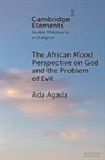 Ada Agada, Ada (Federal University Otuoke) Agada - African Mood Perspective on God and the Problem of Evil