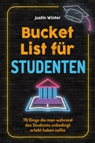 Justin Winter - Bucket List für Studenten