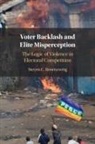 Steven C. Rosenzweig, Steven C. (Boston University) Rosenzweig - Voter Backlash and Elite Misperception