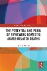 James Rowlands, James (University of Sussex) Rowlands, Rowlands James - Potential and Peril of Reviewing Domestic Abuse-Related Deaths