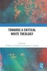 Al Marsh Barrett, Al Barrett, Jill Marsh, Anthony G. Reddie, Reddie Anthony G. - Towards a Critical White Theology