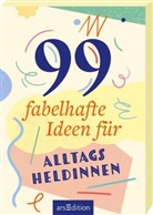 Carina Lindmeier - 99 fabelhafte Ideen für Alltagsheldinnen