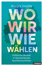 Ansgar Hudde - Wo wir wie wählen