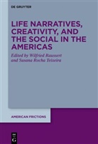 Wilfried Raussert, Susana Rocha Teixeira - Life Narratives, Creativity, and the Social in the Americas