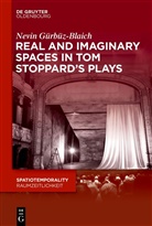 Nevin Gürbüz-Blaich - Real and Imaginary Spaces in Tom Stoppard's Plays