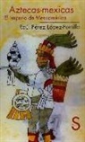 Raúl Pérez López-Portillo - Aztecas-Mexicas : el imperio de Mesoamérica