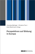 Franziska Bellinger, Christine Thon, Wischmann, Anke Wischmann - Perspektiven auf Bildung in Europa