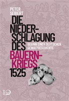 Peter Seibert, Peter (Dr.) Seibert - Die Niederschlagung des Bauernkriegs 1525