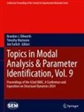 Brandon J. Dilworth, Jon Furlich, Timothy Marinone - Topics in Modal Analysis & Parameter Identification, Vol. 9