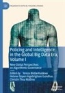 Helene Oppen Ingebrigtsen Gundhus, Tereza Østbø Kuldova, Helene Oppen Ingebrigtsen Gundhus, Ch Thea Wathne, Christin Thea Wathne - Policing and Intelligence in the Global Big Data Era, Volume I
