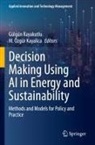 Gülgün Kayakutlu, M. Özgür Kayalica, Özgür Kayalica - Decision Making Using AI in Energy and Sustainability