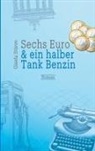 Gisela Stieve - Sechs Euro & ein halber Tank Benzin