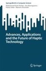 Mariam Al Kuwaiti, Jose Berengueres, Mohammad Amin Kuhail, Fatma Taher - Advances, Applications and the Future of Haptic Technology