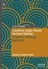 Hassan Qudrat-Ullah - Creativity Loops-Based Decision Making