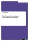 Patrick Woletz - Maßnahmen zur Reduktion des Zuckerkonsums bei Kindern. Ein systematisches Review der aktuellen empirischen Forschungsliteratur