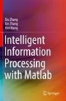 Wei Wang, Xin Zhang, Xiu Zhang - Intelligent Information Processing with Matlab