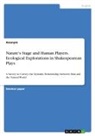 Anonymous - Nature's Stage and Human Players. Ecological Explorations in Shakespearean Plays