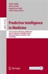 Ehsan Adeli, Celia Cintas, Sang Hyun Park et al, Sang Hyun Park, Islem Rekik - Predictive Intelligence in Medicine