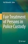 Ralf Alleweldt - Fair Treatment of Persons in Police Custody