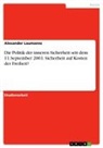 Alexander Laumanns - Die Politik der inneren Sicherheit seit dem 11.September 2001. Sicherheit auf Kosten der Freiheit?