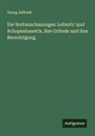Georg Jellinek - Die Weltanschauungen Leibnitz' und Schopenhauer's, ihre Gründe und ihre Berechtigung