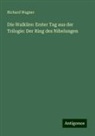 Richard Wagner - Die Walküre: Erster Tag aus der Trilogie: Der Ring des Nibelungen